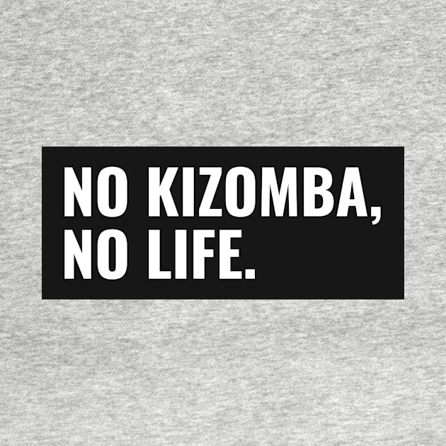 No Kizomba, No Life by TeaDragon